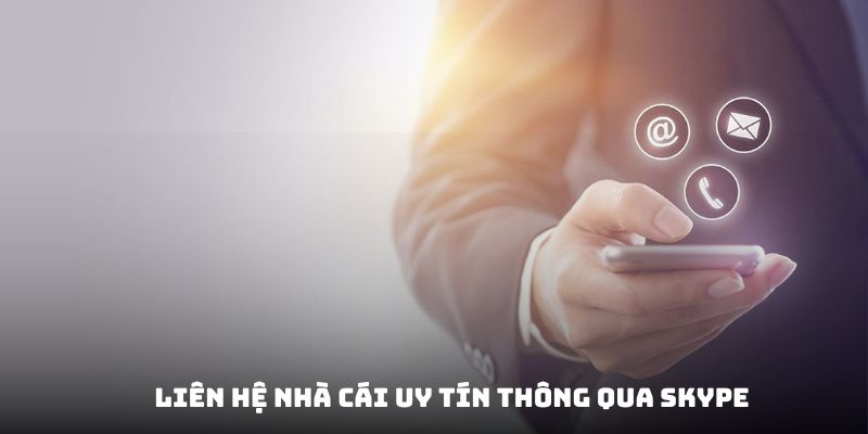 Skype thường là phương thức được chọn