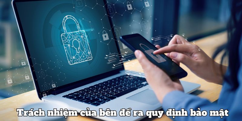 Trách nhiệm của bên đề ra quy định bảo mật